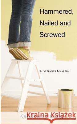 Hammered, Nailed and Screwed Kathleen Hering 9781475000764 Createspace - książka