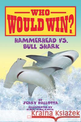 Hammerhead vs. Bull Shark Jerry Pallotta Rob Bolster 9780545301701 Scholastic Inc. - książka