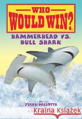 Hammerhead vs. Bull Shark Jerry Pallotta Rob Bolster 9781098252502 Spotlight - książka