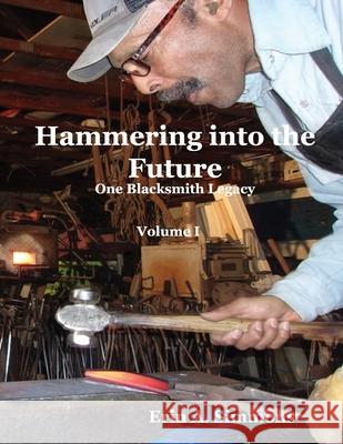 Hammering into the Future (color): One Blacksmith Legacy Erin A. Simmons 9780976273912 Erin A. Simmons - książka