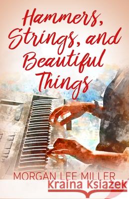 Hammers, Strings, and Beautiful Things Morgan Lee Miller 9781635555387 Bold Strokes Books - książka