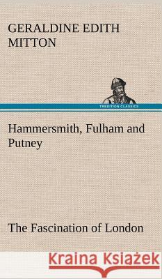 Hammersmith, Fulham and Putney The Fascination of London Mitton, Geraldine Edith 9783849194352 TREDITION CLASSICS - książka