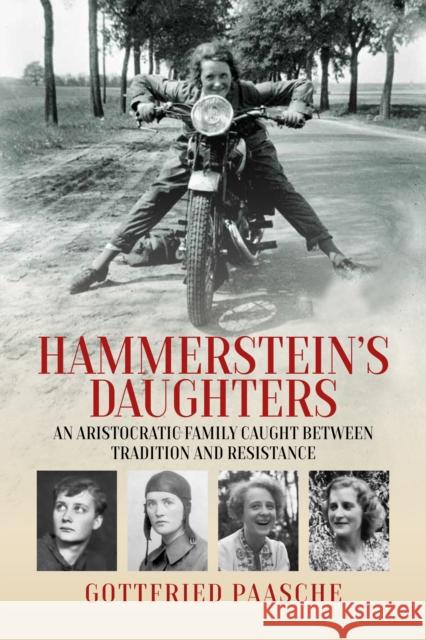 Hammerstein’s Daughters: An Aristocratic Family Caught Between Tradition and Resistance Gottfried Paasche 9781836950233 Berghahn Books - książka