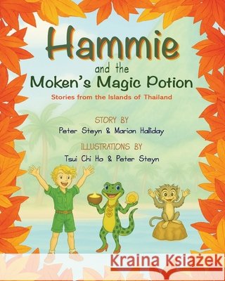 Hammie and the Moken's Magic Potion: Stories from the Islands of Thailand Peter Steyn Marion Halliday Chi Ho Tsui 9789887141716 Globerovers - książka