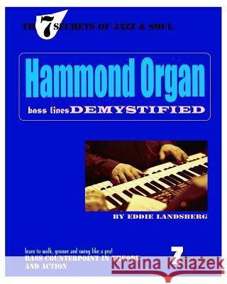 Hammond Organ Bass Lines Demystified Eddie Landsberg 9780692399187 7 Secrets - książka