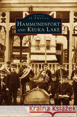 Hammondsport and Keuka Lake Charles R Mitchell 9781531640781 Arcadia Publishing Library Editions - książka