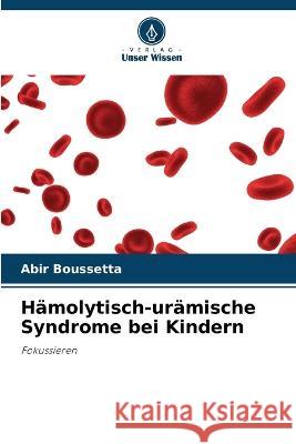 Hamolytisch-uramische Syndrome bei Kindern Abir Boussetta   9786205648780 Verlag Unser Wissen - książka