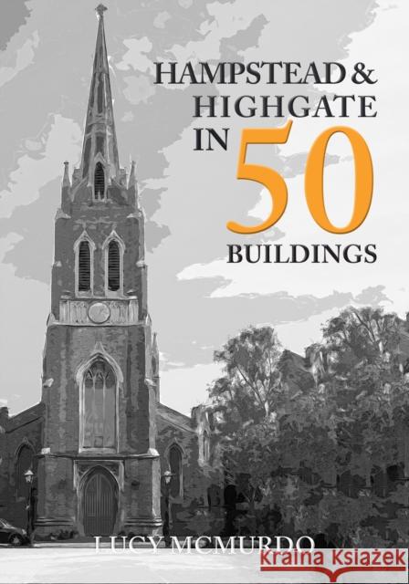 Hampstead & Highgate in 50 Buildings Lucy McMurdo 9781398101531 Amberley Publishing - książka