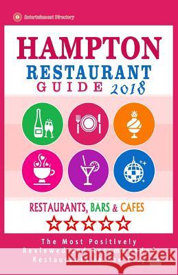 Hampton Restaurant Guide 2018: Best Rated Restaurants in Hampton, Virginia - Restaurants, Bars and Cafes recommended for Tourist, 2018 Berger, Bruce D. 9781717113931 Createspace Independent Publishing Platform - książka