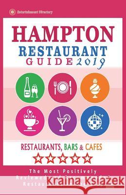 Hampton Restaurant Guide 2019: Best Rated Restaurants in Hampton, Virginia - Restaurants, Bars and Cafes recommended for Tourist, 2019 Berger, Bruce D. 9781722631109 Createspace Independent Publishing Platform - książka