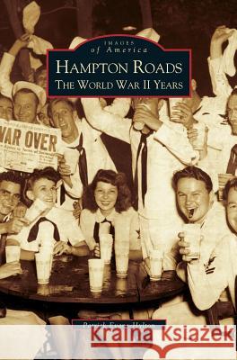 Hampton Roads: The World War II Years Patrick Evans-Hylton 9781531612030 Arcadia Publishing Library Editions - książka