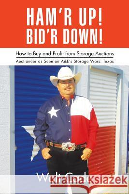 Ham'r Up! Bid'r Down!: How to Buy and Sell at Storage Auctions Cade, Walt 9781481752367 Authorhouse - książka