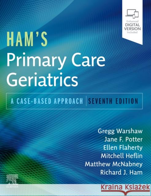 Ham's Primary Care Geriatrics: A Case-Based Approach Gregg A. Warshaw Jane F. Potter Ellen Flaherty 9780323721684 Elsevier - książka