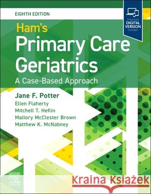 Ham's Primary Care Geriatrics: A Case-Based Approach: A Case-Based Approach Jane F. Potter Ellen Flaherty Matthew K. McNabney 9780443286933 Elsevier - książka