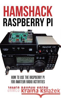 Hamshack Raspberry Pi: How to Use the Raspberry Pi for Amateur Radio Activities Baughn K9eoh, James 9781524691639  - książka