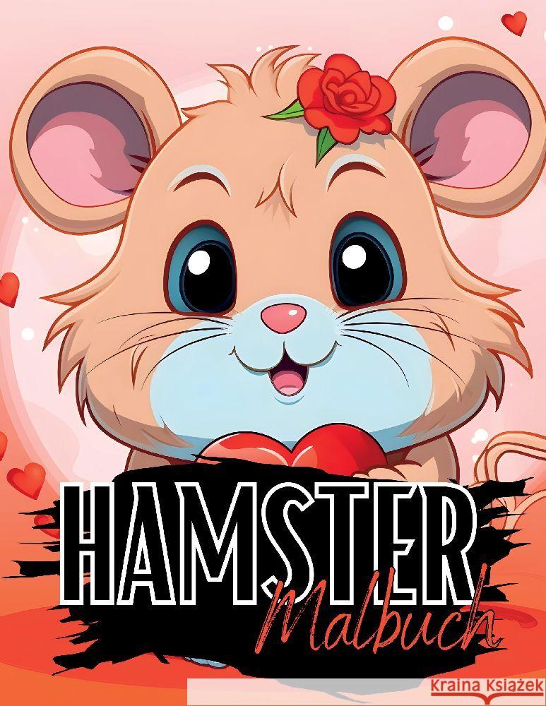 Hamster Malbuch: Hamstermalbuch mit wundersch?nen Vorlagen im Cartoon Stil. Malbuch Hamster. Hamstermalbuch. Lucy?s Tie 9783384059024 Tredition Gmbh - książka