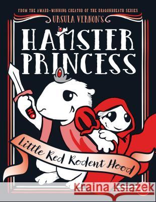 Hamster Princess: Little Red Rodent Hood Ursula Vernon 9780399186585 Dial Books - książka