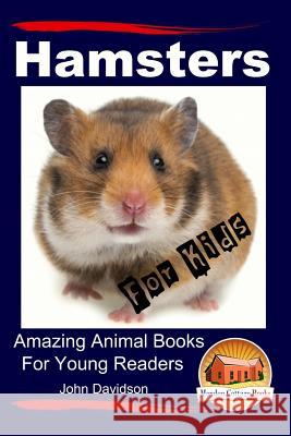 Hamsters for Kids Amazing Animal Books for Young Readers John Davidson Mendon Cottage Books 9781517411749 Createspace - książka