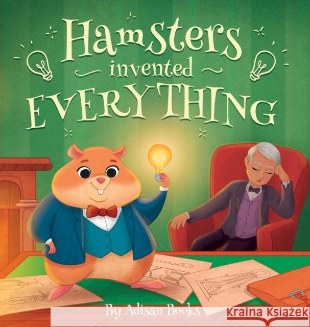 Hamsters Invented Everything Adisan Books 9781088039908 IngramSpark - książka