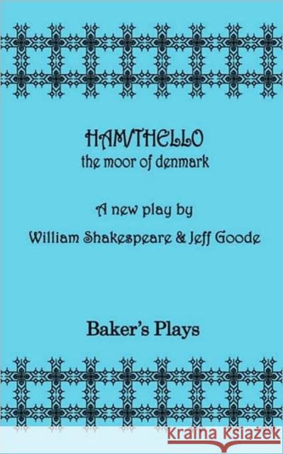 Ham/Thello: The Moor of Denmark William Shakespeare Jeff Goode 9780874403015 Baker's Plays - książka