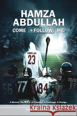 Hamza Abdullah: Come Follow Me: A Memoir. The NFL. A Transition. A Challenge. A Change. Abdullah, Hamza 9780998112916 Abdullah Bros Books - książka