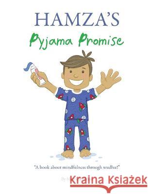 Hamza's Pyjama Promise: A book about mindfulness through wudhu! Marzieh Abbas 9781908110633 Sun Behind the Cloud Publications Ltd - książka