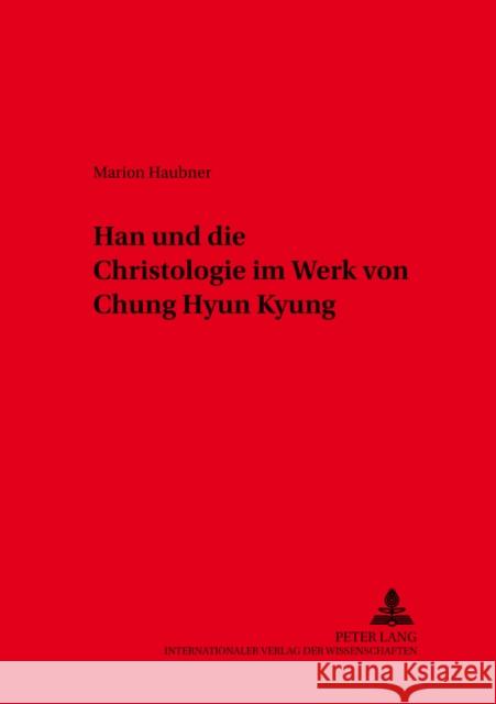 Han. Christologie Im Werk Von Chung Hyun Kyung Universität Würzburg 9783631521052 Peter Lang Gmbh, Internationaler Verlag Der W - książka