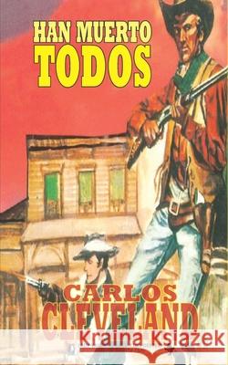 Han muerto todos (Coleccion Oeste) Carlos Cleveland 9781619516502 Lady Valkyrie LLC - książka