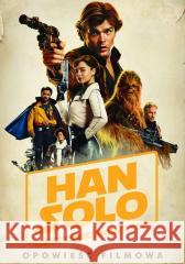 Han Solo - Gwiezdne Wojny Historie Mur Lafferty 9788382168495 Olesiejuk Sp. z o.o. - książka