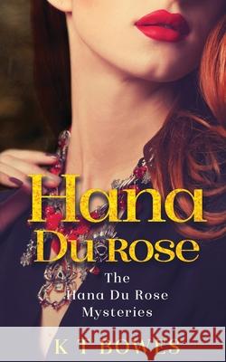 Hana Du Rose K T Bowes 9780995119017 K T Bowes - książka