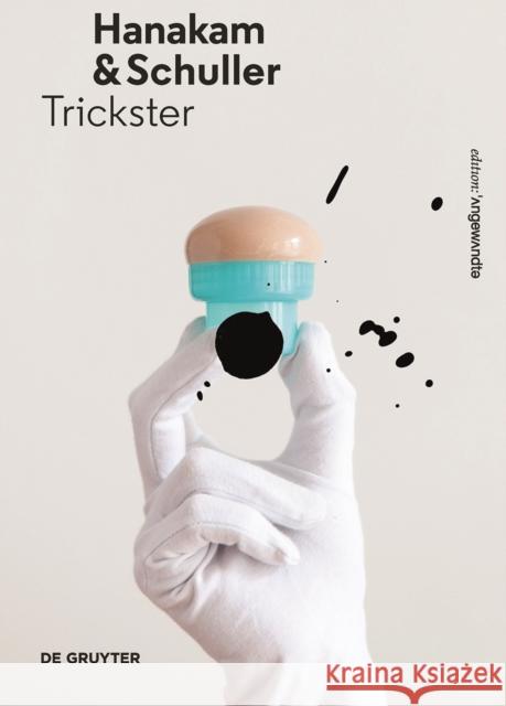 Hanakam & Schuller : Trickster. Künstlerbuch Angela Stief   9783110480078 De Gruyter - książka