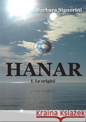 HANAR - I. Le origin Barbara Signorini 9788892684133 Youcanprint - książka