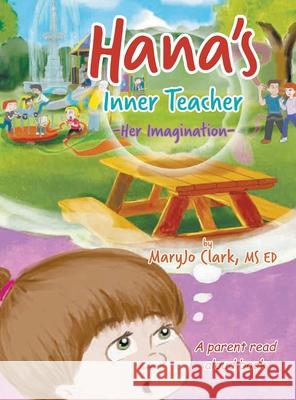 Hana's Inner Teacher: Her Imagination Maryjo Clark 9781954345058 Rushmore Press LLC - książka