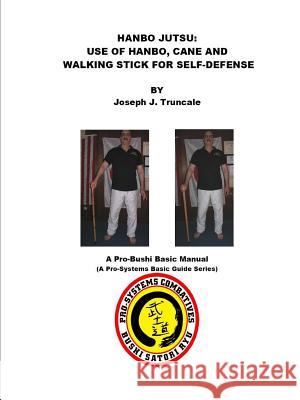 Hanbo Jutsu: Use of hanbo, cane and walking stick for self defense Truncale, Joseph 9781329042810 Lulu.com - książka