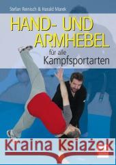 Hand- und Armhebel für alle Kampfsportarten Reinisch, Stefan; Marek, Harald 9783613506695 pietsch Verlag - książka