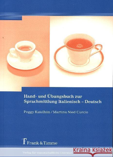 Hand- und Übungsbuch zur Sprachmittlung Italienisch-Deutsch Nied Curcio, Martina; Katelhön, Peggy 9783865964250 Frank & Timme - książka