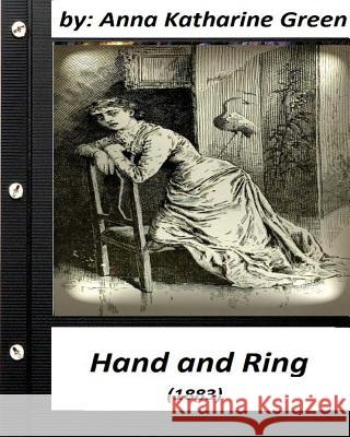 Hand and Ring (1883) by: Anna Katharine Green (Classics) Anna Katharine Green 9781532759949 Createspace Independent Publishing Platform - książka