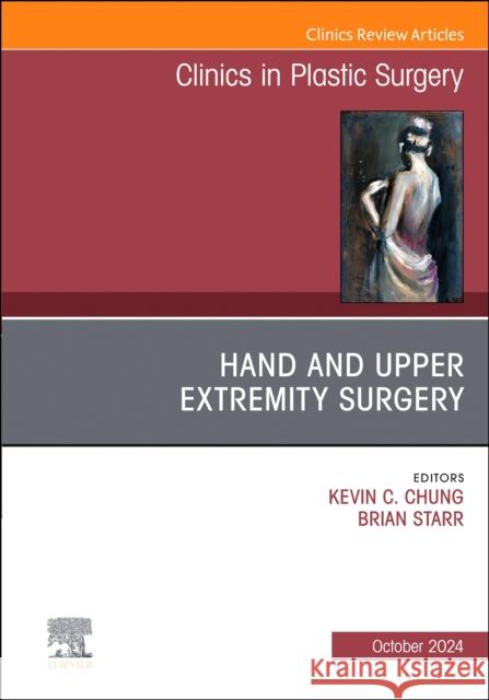 Hand and Upper Extremity Surgery, An Issue of Clinics in Plastic Surgery  9780443131554 Elsevier - książka