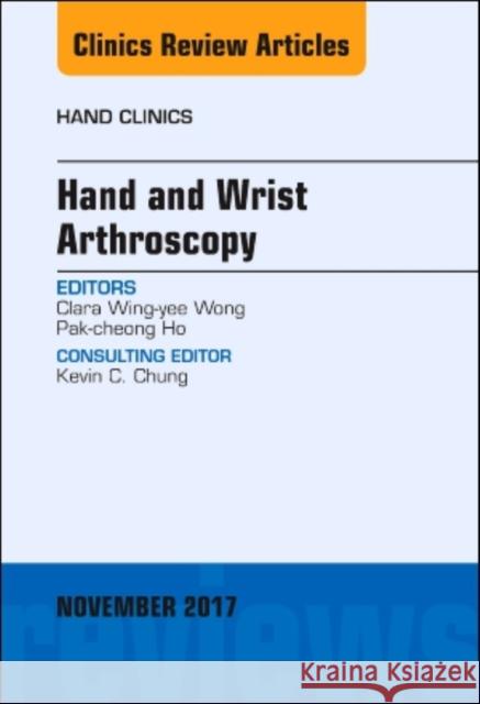 Hand and Wrist Arthroscopy, an Issue of Hand Clinics: Volume 33-4 Ho, Pak-Cheong 9780323548816 Elsevier - książka