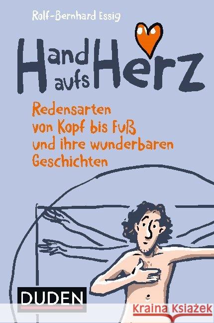 Hand aufs Herz : Redensarten von Kopf bis Fuß und ihre wunderbaren Geschichten Essig, Rolf-Bernhard 9783411711154 Duden - książka