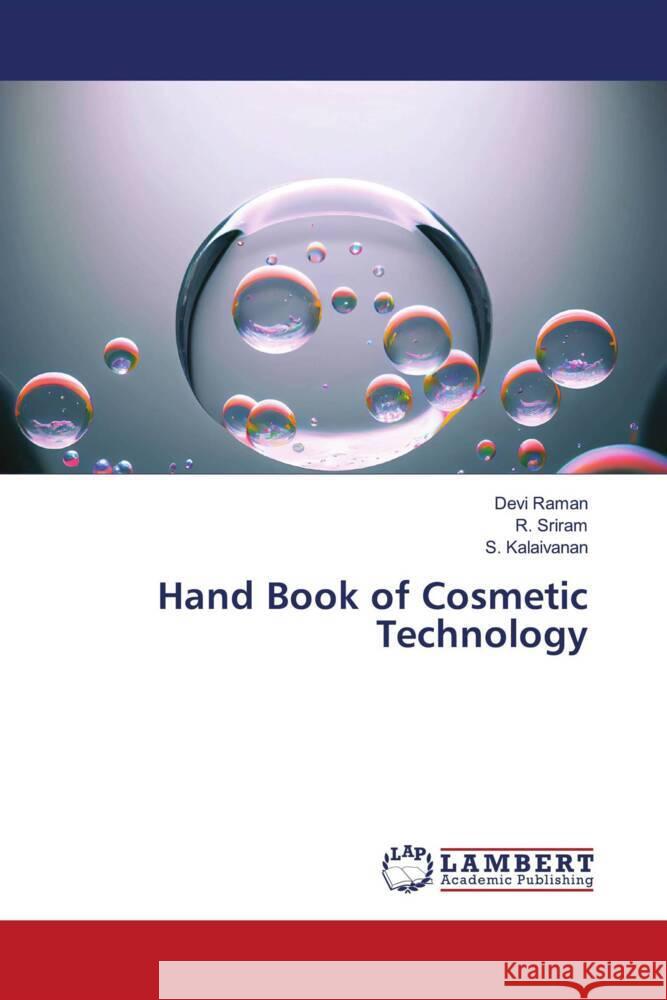 Hand Book of Cosmetic Technology Devi Raman R. Sriram S. Kalaivanan 9786207457847 LAP Lambert Academic Publishing - książka