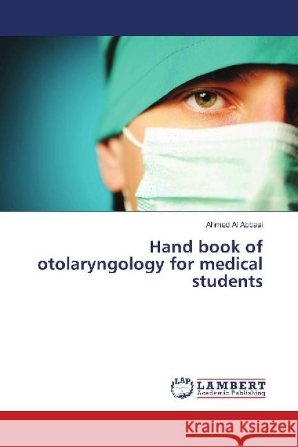 Hand book of otolaryngology for medical students Al abbasi, Ahmed 9786139902347 LAP Lambert Academic Publishing - książka