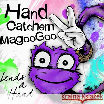 Hand Catchem MagooGoo Lends a Hand Baten, Will T. 9781548831912 Createspace Independent Publishing Platform - książka