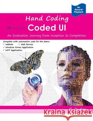 Hand Coding Coded Ul: An Evaluation Journey from Inception to Completion G. Suden 9781547000852 CreateSpace - książka