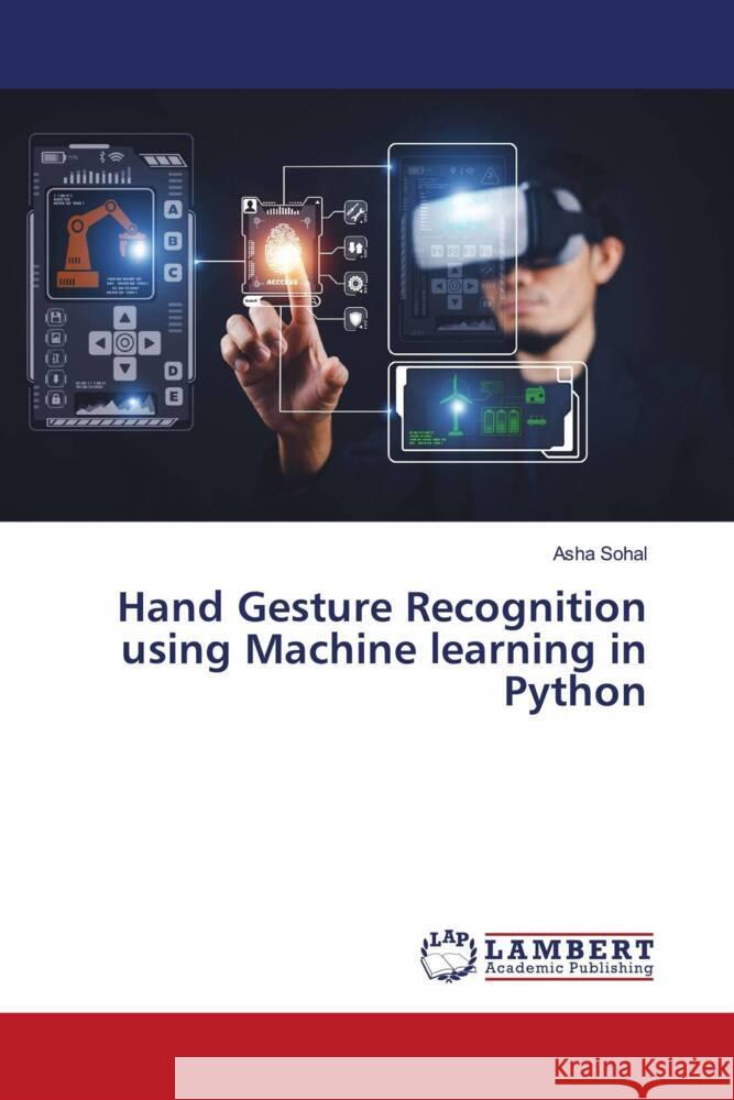 Hand Gesture Recognition using Machine learning in Python Sohal, Asha 9786207450374 LAP Lambert Academic Publishing - książka