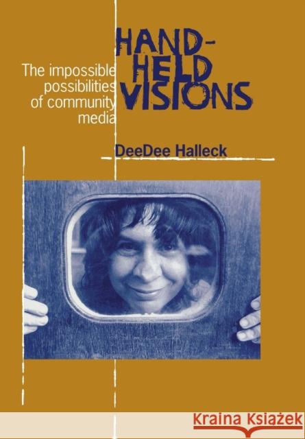 Hand-Held Visions: The Uses of Community Media Halleck, Deedee 9780823221004 Fordham University Press - książka