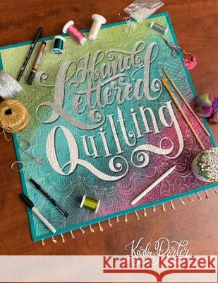 Hand Lettered Quilting: The Union of Text & Textile Karlee Porter 9781073337941 Independently Published - książka