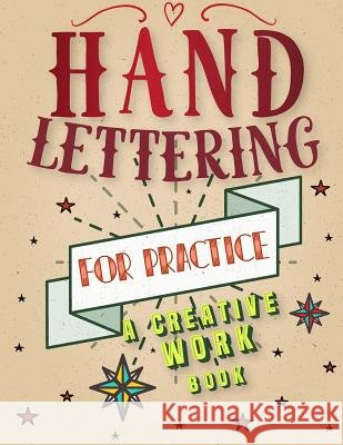 Hand Lettering For Practice Sheet, A Creative Workbook: Create and Develop Your Own Style,8.5 x 11 inch,160 Page Leaves, Banana 9781545071939 Createspace Independent Publishing Platform - książka