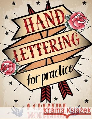 Hand Lettering For Practice Sheet, A Creative Workbook: Create and Develop Your Own Style,8.5 x 11 inch,160 Page Leaves, Banana 9781545077566 Createspace Independent Publishing Platform - książka