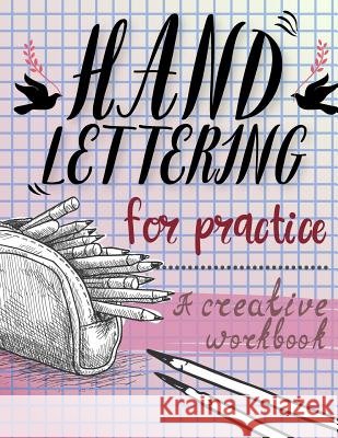 Hand Lettering For Practice Sheet, A Creative Workbook: Purple Color Tone Worksheet to Practice Hand Lettering,8.5 x 11 inch,160 Page Leaves, Banana 9781545077955 Createspace Independent Publishing Platform - książka